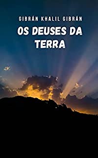 Livro Os deuses da terra: Uma pequena história de espiritualidade e ensinamentos sobre vida e morte
