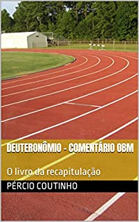 Livro Deuteronômio - Comentário Bíblico O Bom Ministro: O livro da recapitulação