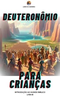 Livro Deuteronômio para Crianças: Introdução ao Mundo Bíblico - Livro 05 (Introdução Ao Mundo Bíblico - Série Completa)