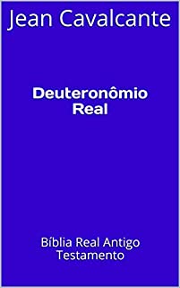 Deuteronômio Real: Bíblia Real Antigo Testamento (Volume Livro 1)