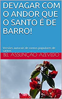 Devagar com o andor que o santo é de barro!: Versões autorais de contos populares de santos