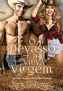 O Devasso e a Viúva Virgem: Novela Spin-off da Série Alma de Cowboy