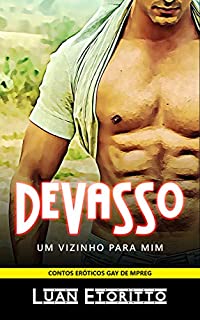 Livro Devasso: Um Vizinho para Mim (Contos Eróticos Gay de Mpreg Livro 1)