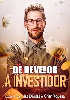 Livro De Devedor a Investidor: Como Sair das Dívidas e Criar Riqueza!
