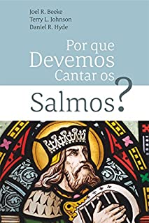 Por Que Devemos Cantar Os Salmos?