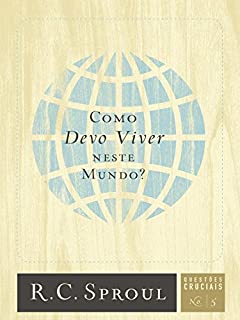 Livro Como Devo Viver Neste Mundo? (Questões Cruciais Livro 5)