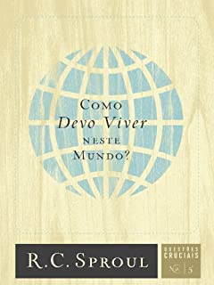 Livro Como Devo Viver Neste Mundo? (Série Questões Cruciais Livro 5)