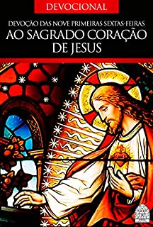 Livro DEVOÇÃO DAS NOVE SEXTAS-FEIRAS AO SAGRADO CORAÇÃO DE JESUS