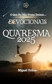 Livro Devocinal Quaresma 2025: O Que Eu Não Posso Deixar..."