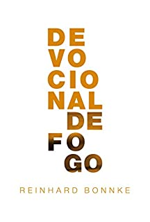 Livro Devocionais de Fogo : uma coleção cuidadosamente compilada de devocionais diárias dinâmicas, a partir de perspectivas escritas pelo evangelista Reinhard Bonnke.