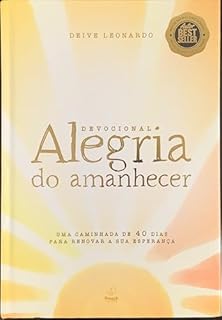 Livro Devocional Alegria do Amanhecer: Uma caminhada de 40 dias para renovar a sua esperança