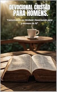 Livro Devocional Cristão para Homens.: "Caminhando na Verdade: Devocionais para o Homem de Fé"