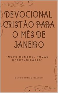 Livro Devocional Cristão para o Mês de Janeiro:: "Novo Começo, Novas Oportunidades" (No Silêncio com Deus: Devocionais para Transformação Interior)