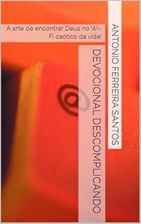 Livro Devocional DESCOMPLICANDO : A arte de encontrar Deus no Wi-Fi caótico da vida!