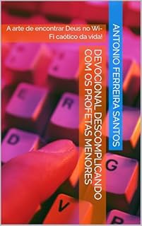 Livro Devocional Descomplicando com os PROFETAS MENORES: A arte de encontrar Deus no Wi-Fi caótico da vida!