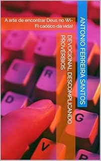 Livro Devocional Descomplicando PROVÉRBIOS : A arte de encontrar Deus no Wi-Fi caótico da vida!