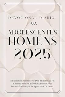 Livro DEVOCIONAL DIÁRIO PARA ADOLESCENTES HOMENS 2025 : Devocionais Inspiradoras De 5 Minutos De Fé, Encorajamento E Sabedoria Prática Para Desenvolver Força ... French, Portuguese and Japanese Versions.)