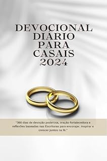 Livro DEVOCIONAL DIÁRIO PARA CASAIS 2024: "366 dias de devoção poderosa, oração fortalecedora e reflexões baseadas nas Escrituras para encorajar, inspirar e ... juntos na fé." (Série Reflexões Fiéis 2024)