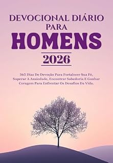 Livro DEVOCIONAL DIÁRIO PARA HOMENS 2026: 365 Dias De Devoção Para Fortalecer Sua Fé, Superar A Ansiedade, Encontrar Sabedoria E Ganhar Coragem Para Enfrentar Os Desafios Da Vida.