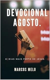 Livro DEVOCIONAL DIARIO - MÊS DE AGOSTO: 31 Dias Mais Perto de Jesus.