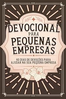 Livro Devocional para pequenas empresas: 60 dias de devoções para ajudar na sua pequena empresa (Devocional de 60 dias)
