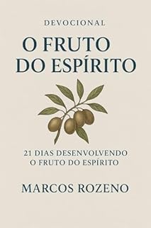 Livro Devocional O FRUTO DO ESPÍRITO: 21 Dias Desenvolvendo o Fruto do Espírito (Série Devocional 21 Dias – Cresça na Fé Todos os Dias)