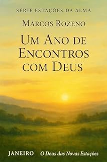 Livro Devocional de Janeiro: O Deus das Novas Estações: Série Estações da Alma (Estações da Alma — Um Ano de Encontros com Deus)