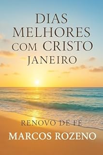 Livro Devocional Janeiro, Renovo de Fé: Série Dias Melhores com Cristo (Devocional Dias Melhores com Cristo)