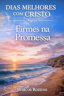 Livro Devocional de Março, Firmes na Promessa: Série Dias Melhores com Cristo (Devocional Dias Melhores com Cristo)