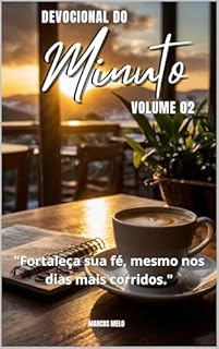Livro Devocional do Minuto - Volume 02: "Fortaleça sua fé, mesmo nos dias mais corridos." (DEVOCIONAL DO MINUTO COM DEUS Livro 2)