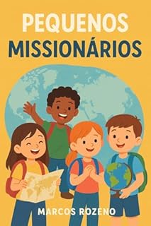 Livro Devocional Pequenos Missionários Levando o amor de Deus por onde eu for: Série Pequenos Corações com Grande Fé (Devocionais Pequenos Corações com Grande Fé)