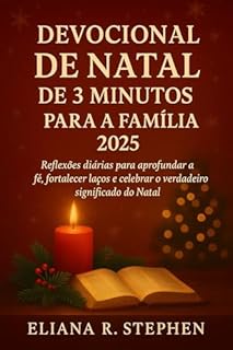 Livro DEVOCIONAL DE NATAL DE 3 MINUTOS PARA A FAMÍLIA 2025 : Reflexões diárias para aprofundar a fé, fortalecer laços e celebrar o verdadeiro significado do Natal