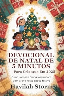 Devocional de Natal de 5 Minutos para Crianças em 2025: Uma Jornada Inspiradora Diária com Cristo nesta Época Festiva