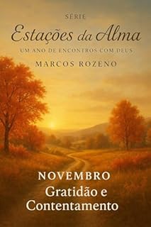 Livro Devocional de Novembro: Gratidão e Contentamento: Série: Estações da Alma — Um Ano de Encontros com Deus