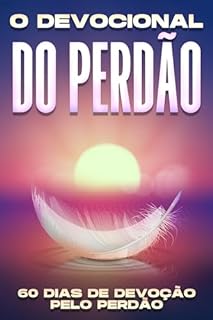 Livro O Devocional do Perdão: 60 dias de devoção pelo perdão (Devocional de 60 dias)