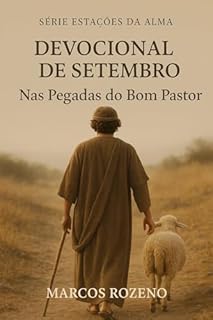 DEVOCIONAL DE SETEMBRO Nas Pegadas do Bom Pastor: Série Estações da Alma (Estações da Alma — Um Ano de Encontros com Deus)