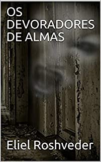 OS DEVORADORES DE ALMAS (SÉRIE CONTOS DE SUSPENSE E TERROR Livro 10)