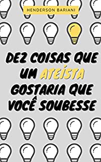 Livro Dez coisas que um ateísta gostaria que você soubesse