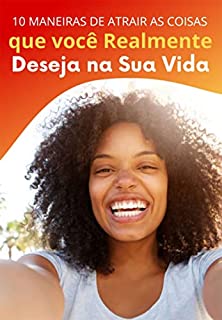 Livro Dez Maneiras De Atrair As Coisas Que Você Mais Deseja Na Vida.