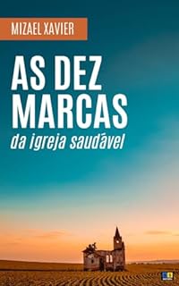 Livro AS DEZ MARCAS DA IGREJA SAUDÁVEL