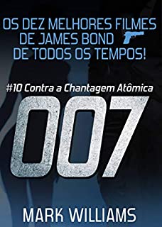 Livro Os Dez Melhores Filmes De James Bond... De Todos Os Tempos! #10: 007 Contra a Chantagem Atômica