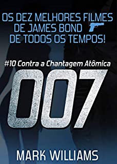 Livro Os Dez Melhores Filmes De James Bond... De Todos Os Tempos! #10: 007 Contra a Chantagem Atômica