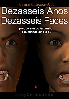 Livro Dezasseis Anos, Dezasseis Faces - Porque Eu Sou do Tamanho das Minhas Emoções
