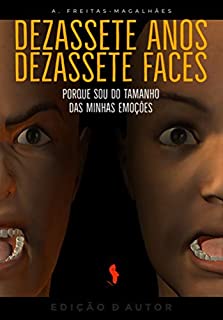 Livro Dezassete Anos, Dezassete Faces - Porque Sou do Tamanho das Minhas Emoções