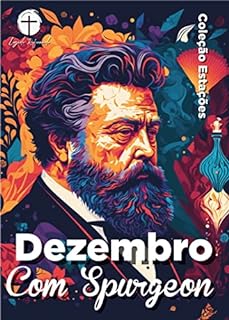 Dezembro com Spurgeon (Traduzido e Adaptado por Legado Reformado): Dia a Dia com Spurgeon (Coleção Estações - Dia a Dia com Spurgeon Livro 12)