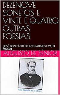 Livro DEZENOVE SONETOS E VINTE E QUATRO OUTRAS POESIAS: (JOSÉ BONIFÁCIO DE ANDRADA E SILVA, O MOÇO)