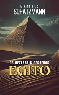 Livro Os Dezesseis Segredos do Egito: Revelando Enigmas Ancestrais e Mistérios Ocultos