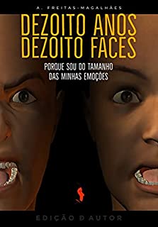 Livro Dezoito Anos, Dezoito Faces - Porque Sou do Tamanho das Minhas Emoc?o?es