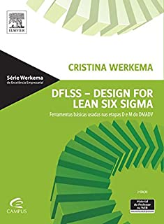Livro DFLSS - Design For Lean Six Sigma: Ferramentas básicas usadas nas etapas D e M do DMADV
