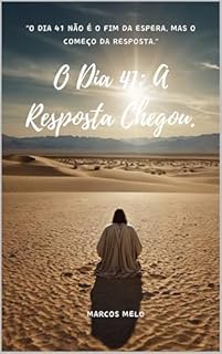 Livro O Dia 41: A Resposta Chegou.: "O Dia 41 não é o fim da espera, mas o começo da resposta."